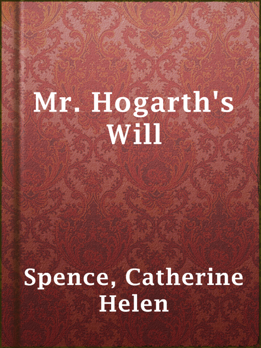 Title details for Mr. Hogarth's Will by Catherine Helen Spence - Available